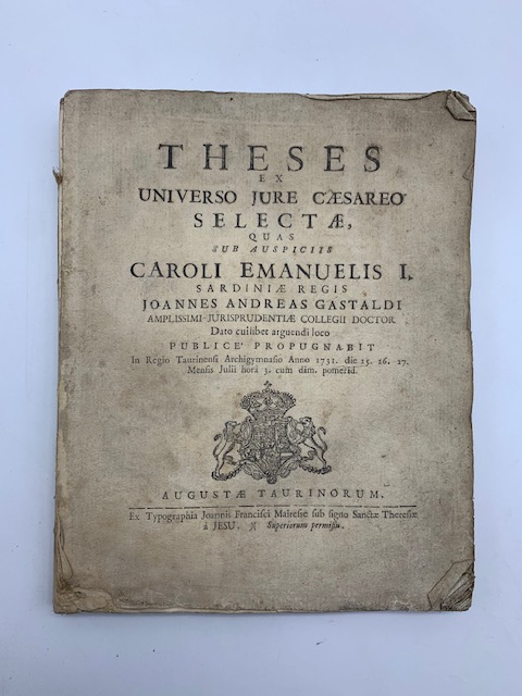 Theses ex universo Jure Caesareo selectae, quas sub auspiciis Caroli Emanuelis I...Joannes Andreas Gastaldi...publice propugnabit